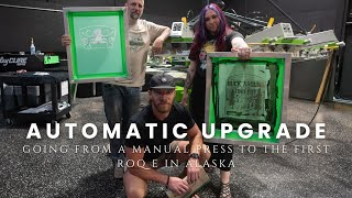 Automatic Upgrade - Alaska's First ROQ-E Automatic Screen Press