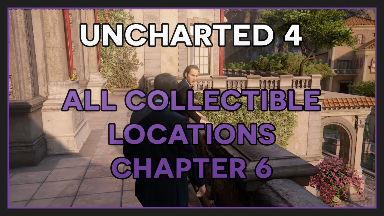 Uncharted 4 | Chapter 6: All Collectible Locations, Treasures, Journal Entries, Notes & Conversation