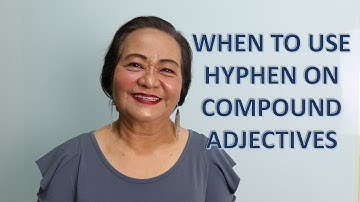 When To Use Hyphen On Compound Adjectives by: Dr. Agnes Cabredo