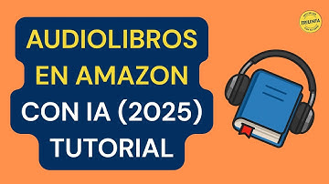 Audiolibros en Español en Amazon con IA: Publica Rápido y sin Gastar en Locución (Tutorial)