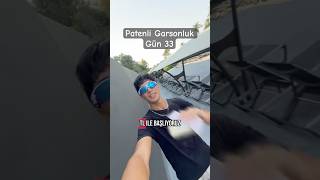Patenli Garsonluk Gün 33