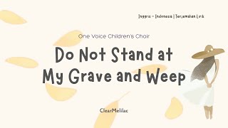 One Voice Children’s Choir – Do Not Stand at My Grave and Weep |Lirikdan Terjemahan Bahasa Indonesia