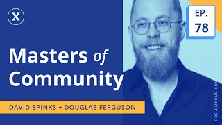 How to Facilitate Insanely Effective Community Meetings with Douglas Ferguson