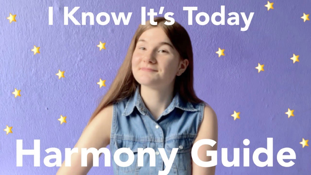 I KNOW IT’S TODAY HARMONY GUIDE YouTube