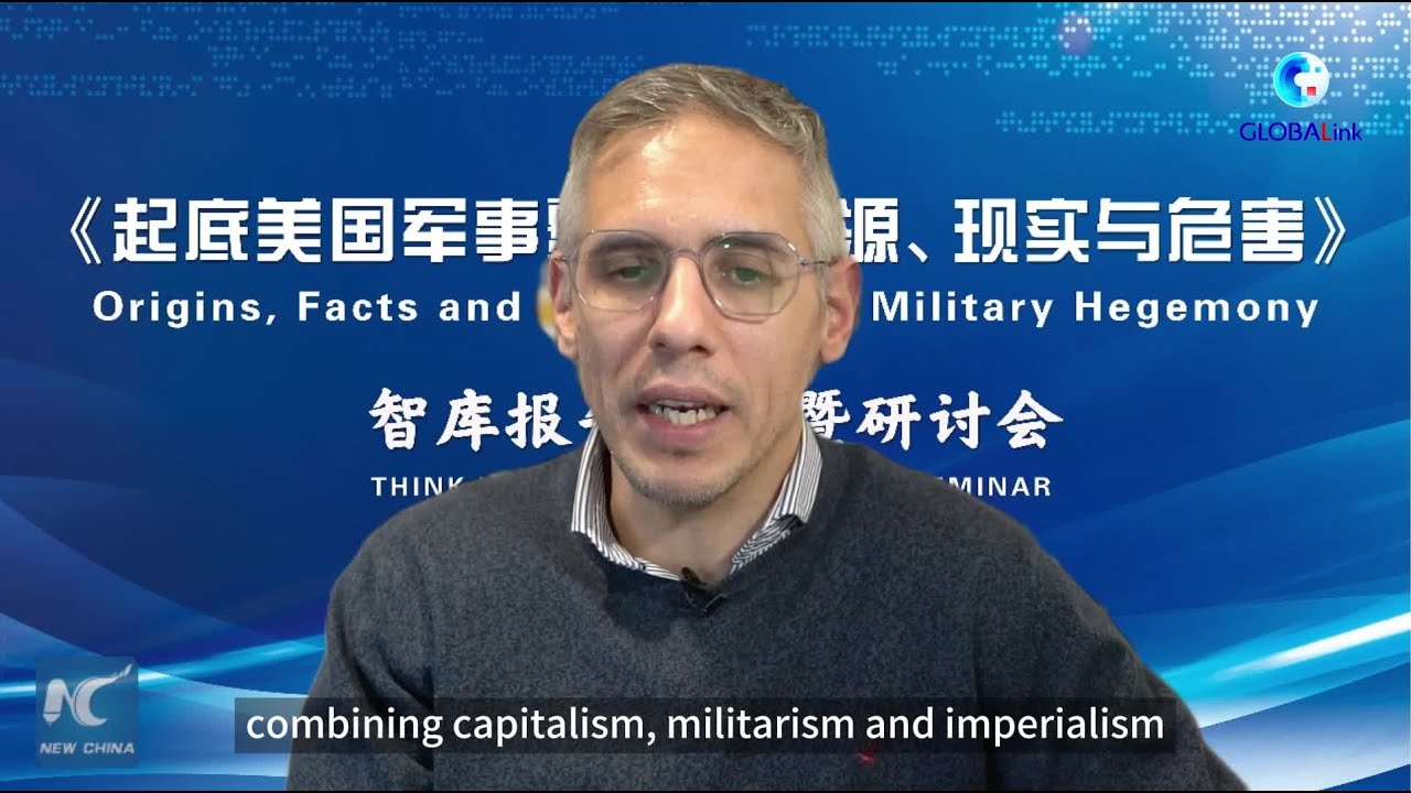 GLBALink | U.S. military hegemony root of global instability, says Argentine scholar