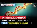 Extracellular RNA Explained | What Does it Reveal? | Latest Update | Drishti IAS
