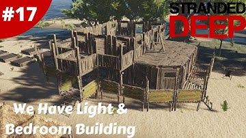 We Have Light & Bedroom Building - Stranded Deep - #17 - Gameplay