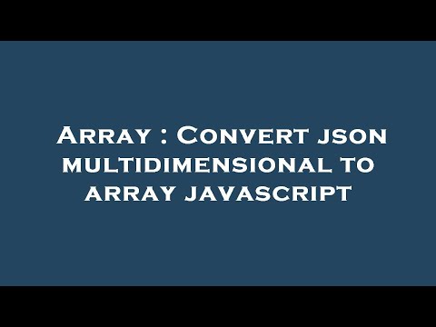 Array : Convert json multidimensional to array javascript