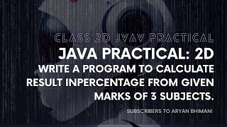 Java Practical:- 2d Write a program to calculate result inpercentage from given marks of 3 subjects.