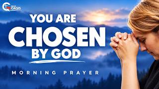 Full You Are Chosen, Loved, and Precious to God | Morning Prayer Guide