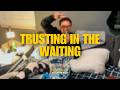 Ep. 150 - Trusting in the Waiting