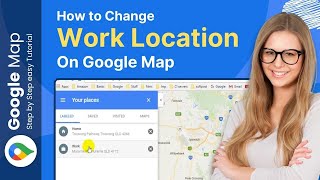 Famous 🌟 How to Change Work Location on Google Maps 2024: Quick Guide Profile