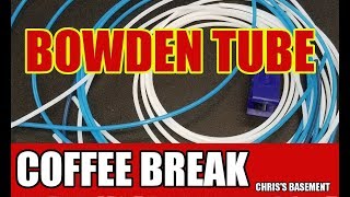 Capricorn Bowden Tube - Patreon Coffee Break - Chriss Basement