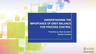 Understanding the Importance of Grey Balance for Process Control | Level Up Print & Packaging Series