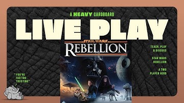 Star Wars: Rebellion - 2p Teaching, Play-through, & Roundtable by Heavy Cardboard