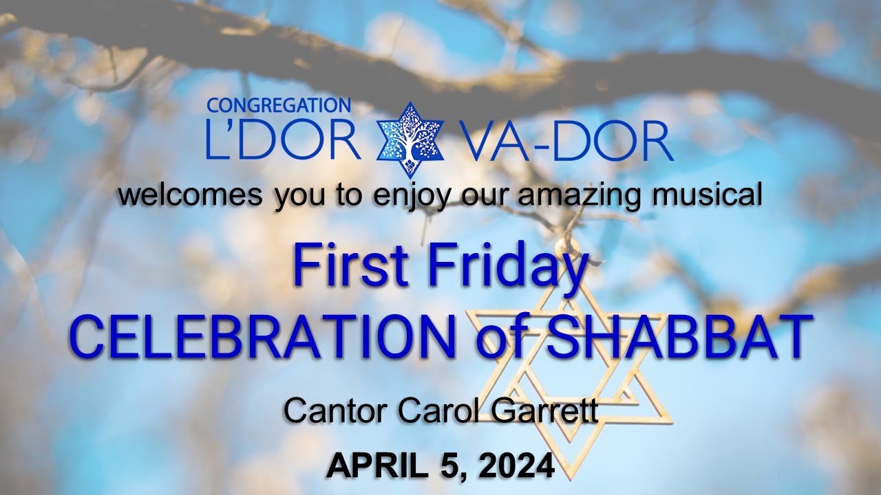 04/05/2024 FIRST FRIDAY SHABBAT CELEBRATION with Congregation L'Dor Va ...