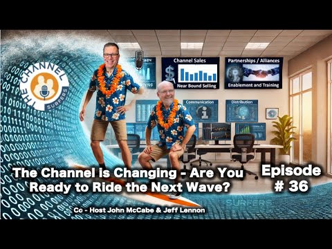 Episode 36: The Channel is Changing — Are You Ready to Ride the Next Wave