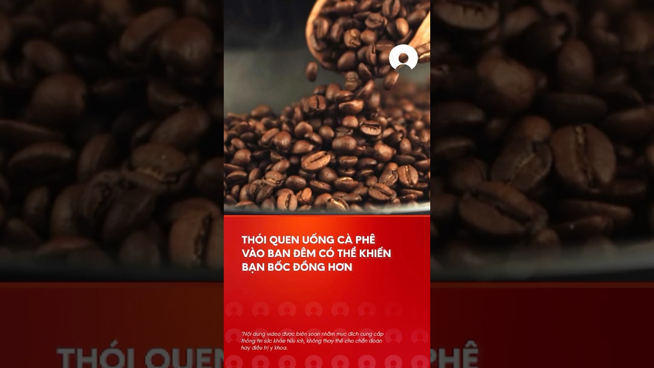 ThÃ³i quen uá»‘ng cÃ  phÃª vÃ o ban Ä‘Ãªm cÃ³ thá»ƒ khiáº¿n báº¡n bá»‘c Ä‘á»“ng hÆ¡n #caphe #coffee