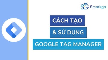 Hướng Dẫn Tạo Tài Khoản Google Tag Manager [Tutorial Serie]