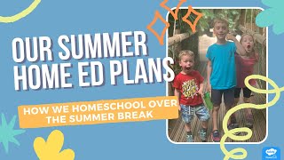 Our Summer Home Ed Plans