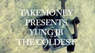 TAKEMONEY presents YUNG JB 'THE COLDEST' (OFFICIAL VIDEO)