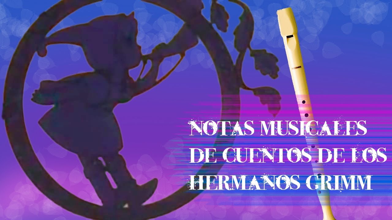 Notas De La Cancion Cuentos De Los Hermanos Grimm Para Flauta