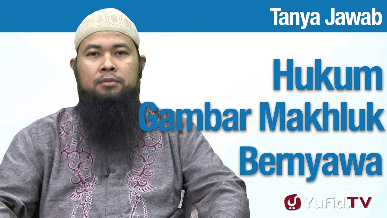 Konsultasi Syariah: Hukum Gambar Makhluk Bernyawa - Ustadz Arif Hidayatullah