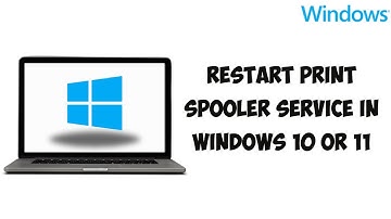 How To Restart Print Spooler Service In Windows 10 Or 11 PC Or Laptop