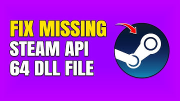 How To Fix steam_api64.dll Missing From Games