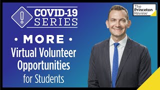 More Virtual Volunteer Opportunities for Students | COVID-19 Series | The Princeton Review