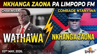 NKHANGA ZAONA PA LIMPOPO FM NDI COMRADE NTANYIWA 03RD MAY, 2026. CHAKWERA WATHAWA #limpopofm