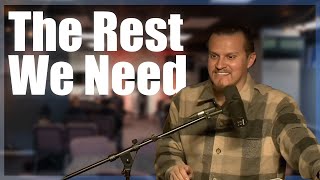 The Rest We Need // Hebrews 3:16-4:11