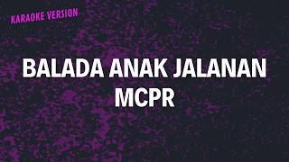 BALADA ANAK JALANAN - MCPR | KARAOKE VERSION