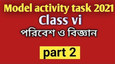 Class vi/poribesh o biggan/ model activity task/part 2/2021