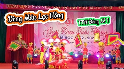 Múa Dòng Máu Lạc Hồng/Trường Tiểu Học Đông Lỗ Số 1/ hội thi giai điệu tuổi hồng huyện Hiệp Hòa