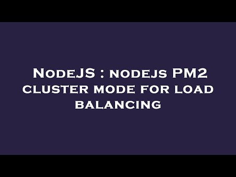 NodeJS : nodejs PM2 cluster mode for load balancing