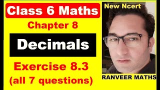 Class 6 Maths - Exercsie 8.3 | Ex.8.3 Class 6 | Decimals | New Ncert | Ranveer Maths 6