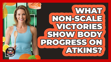 What Non-Scale Victories Show Body Progress On Atkins?