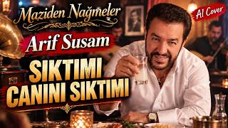 Arif Susam - Sıktı Mı Canını Sıktı Mı (1990) Ai Cover Maziden Nağmeler