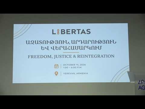 LIBERTAS միջազգային համաժողովը՝ ԱԶԱՏՈՒԹՅՈՒՆ, ԱՐԴԱՐՈՒԹՅՈՒՆ ԵՎ ՎԵՐԱՀԱՄԱՐԿՈՒՄ խորագրով. ՈՒՂԻՂ