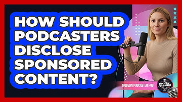 How Should Podcasters Disclose Sponsored Content?