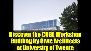 Discover the CUBE Workshop Building by Civic Architects at University of Twente