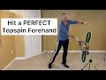 How to Hit a Perfect Topspin Forehand