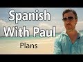 Talk About Your Plans - Learn Spanish With Paul