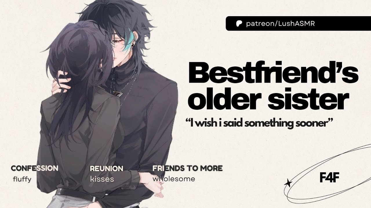 F4F// Bestfriends Older Sister Confesses [Masc Speaker][friends to lovers][wholesome][spicy] ASMR RP