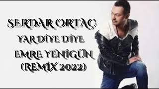 Dj Emre Yenigün ft. Serdar Ortaç - Yar Diye Diye (Remix 2022) Resimi