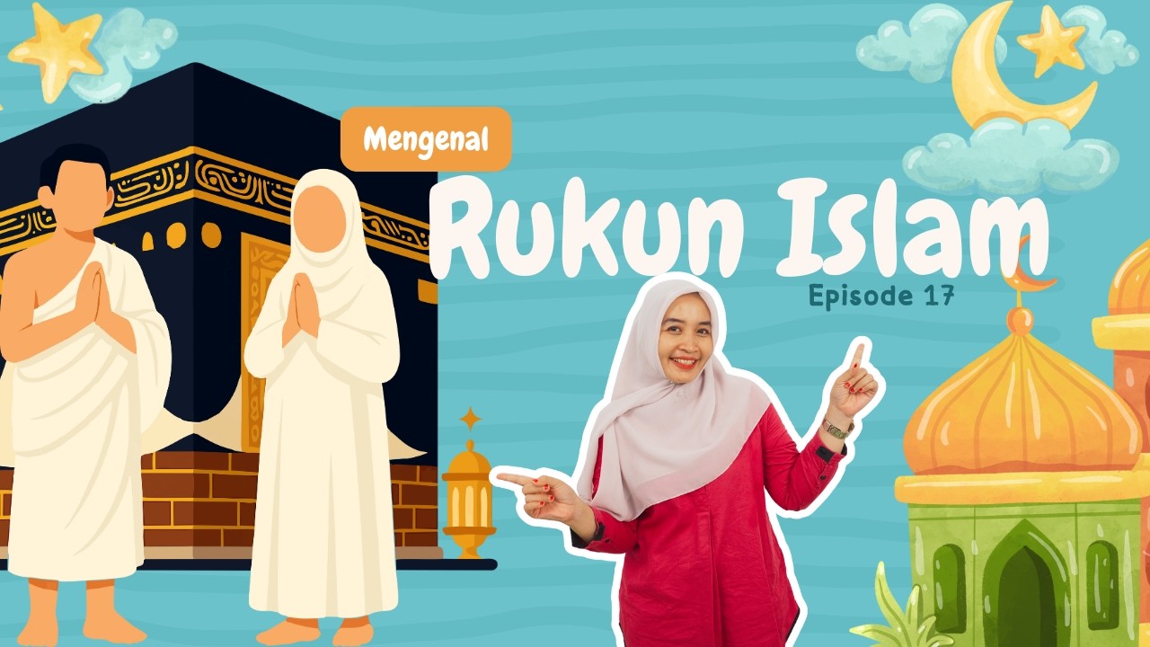 Mengenal Rukun Islam | Seri Aktivitas Koqnitif Mengenal & Memahami Episode 17