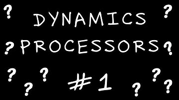 STILL Confused?: Dynamics Processors