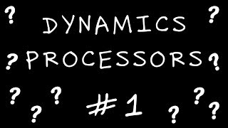 STILL Confused?: Dynamics Processors