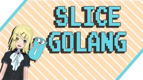 Golang slice - Belajar golang pemula